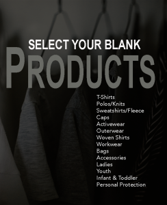 SELECT YOUR BLANK PRODUCTS